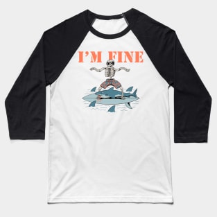 I'm fine Baseball T-Shirt
